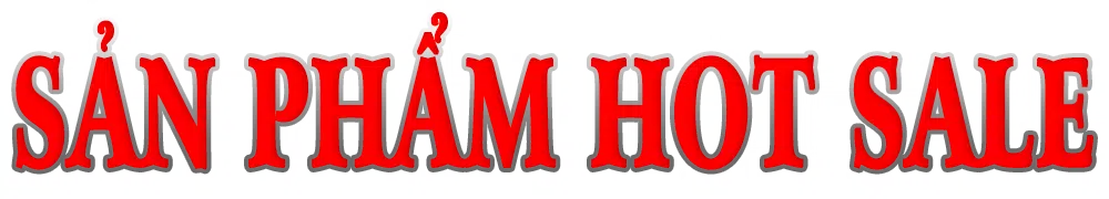 SẢN PHẨM HOT SALE