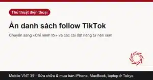 Cách ẩn danh sách follow trên TikTok — Mobile VNT 39