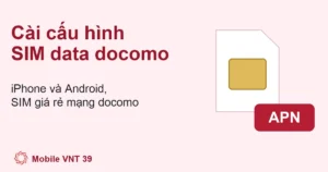 Ảnh đại diện bài cài cấu hình SIM data docomo – Mobile VNT 39