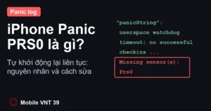 Ảnh đại diện bài iPhone Panic PRS0 là gì – Mobile VNT 39