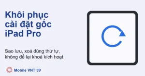 Ảnh đại diện bài khôi phục cài đặt gốc iPad Pro – Mobile VNT 39