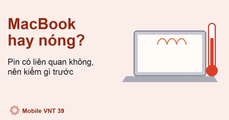 Ảnh đại diện bài vì sao MacBook hay nóng – Mobile VNT 39