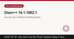 Công cụ dọn dẹp và quản lý Windows Dism++