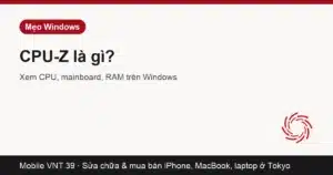 Thẻ bài giới thiệu phần mềm CPU-Z – Mobile VNT 39