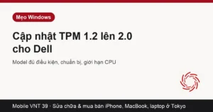 Thẻ bài cập nhật TPM 1.2 lên TPM 2.0 cho laptop Dell – Mobile VNT 39