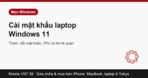 Thẻ bài hướng dẫn cài mật khẩu laptop Windows 11 – Mobile VNT 39