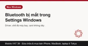 Thẻ bài sửa lỗi mất Bluetooth trong Settings Windows – Mobile VNT 39