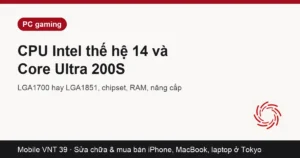 So sánh CPU Intel Core 14th Gen và Core Ultra 200S