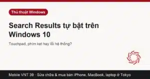 Bảng Windows Search tự bật trên màn hình Windows 10