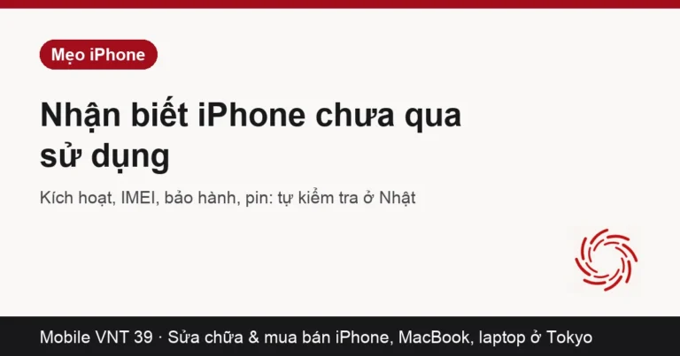Thẻ bài cách nhận biết iPhone chưa qua sử dụng khi mua ở Nhật – Mobile VNT 39