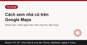 Thẻ bài xem nhà cũ trên Google Maps – Mobile VNT 39