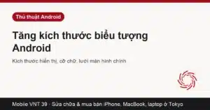 Thẻ bài tăng cỡ biểu tượng Android – Mobile VNT 39