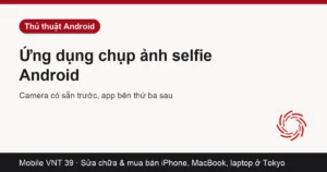 Thẻ bài ứng dụng selfie Android – Mobile VNT 39