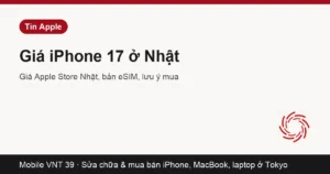 Thẻ bài giá iPhone 17 ở Nhật – Mobile VNT 39