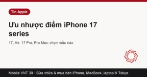 Thẻ bài ưu nhược điểm iPhone 17 series – Mobile VNT 39