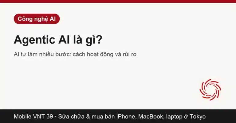 Thẻ bài Agentic AI là gì – Mobile VNT 39