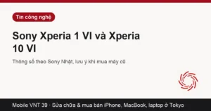 Thẻ bài Sony Xperia 1 VI và Xperia 10 VI – Mobile VNT 39