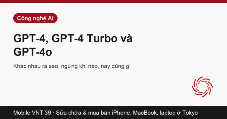 Thẻ bài khác biệt GPT-4, GPT-4 Turbo và GPT-4o – Mobile VNT 39