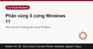 Thẻ bài cách phân vùng ổ cứng Windows 11 – Mobile VNT 39