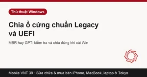 Thẻ bài chia ổ cứng chuẩn Legacy và UEFI – Mobile VNT 39