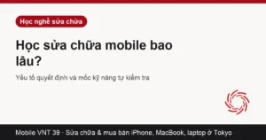 Thẻ bài Thời gian học sửa chữa mobile – Mobile VNT 39