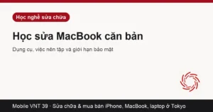 Thẻ bài Học sửa chữa MacBook căn bản – Mobile VNT 39