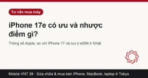 Thẻ bài iPhone 17e ưu và nhược điểm – Mobile VNT 39