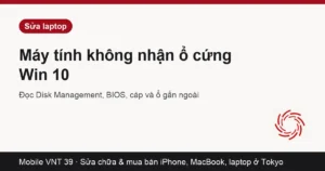 Disk Management Windows 10 không thấy ổ cứng