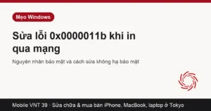 Thông báo lỗi 0x0000011b khi kết nối máy in