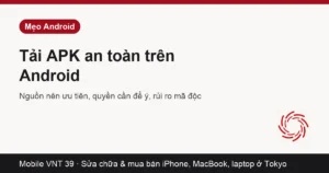 Cài tệp APK trên điện thoại Android