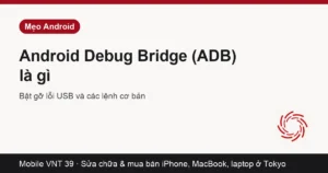 Điện thoại Android kết nối máy tính qua ADB