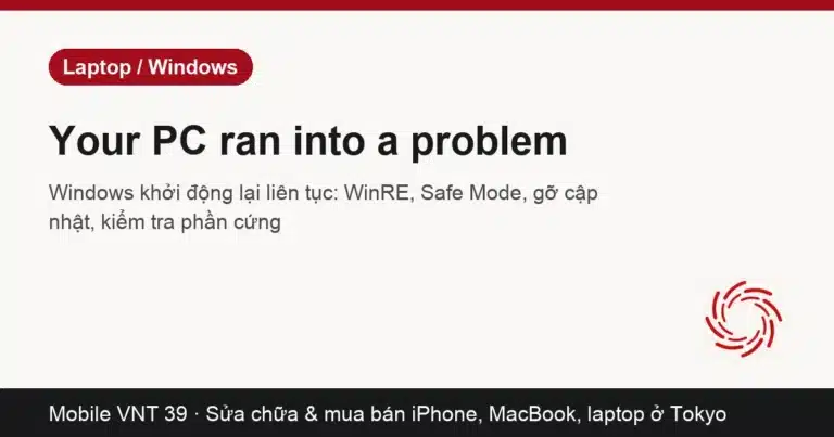 Sửa lỗi Your PC ran into a problem and needs to restart — Mobile VNT 39